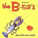 B-52's, The - Dance This Mess Around